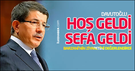 Davutoğlu: 'Hoş geldi, sefa geldi'