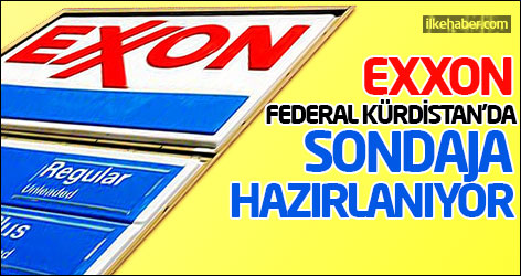 Exxon Federal Kürdistan'da sondaja hazırlanıyor