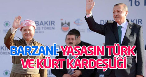 Barzani: Yaşasın Türk ve Kürt kardeşliği, yaşasın özgürlük!