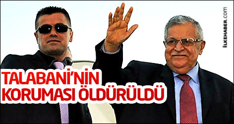Talabani'nin koruması öldürüldü