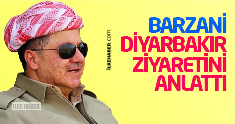 Mesud Barzani Diyarbakır ziyaretini anlattı