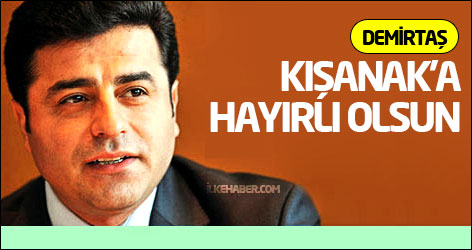 Demirtaş: Kışanak’a hayırlı olsun