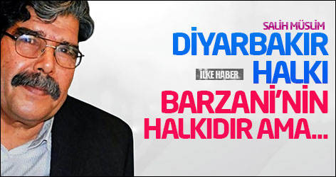 Salih Muslim: Diyarbakır halkı Barzani’nin halkıdır ama...