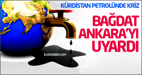 Kürdistan petrolünde kriz: Bağdat Ankara'yı uyardı