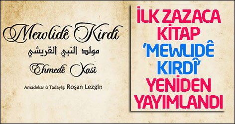 İlk Zazaca kitap ’Mewlidê Kirdî’ yeniden yayımlandı