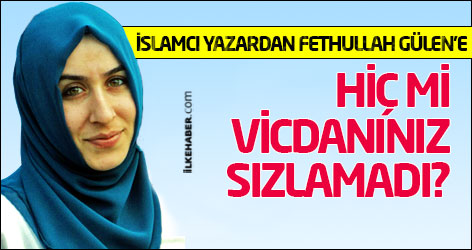 İslamcı yazardan Fethullah Gülen'e: Hiç mi vicdanınız sızlamadı?