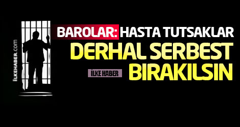 Barolar: Hasta tutsaklar derhal serbest bırakılsın