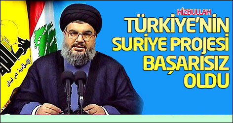 Nasrullah: Türkiye’nin Suriye projesi başarısız oldu