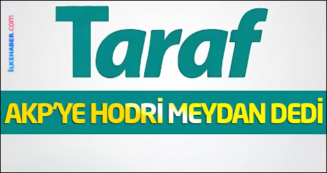 Taraf'tan AKP'ye hodri meydan!
