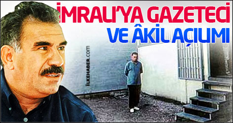 İmralı’ya gazeteci ve âkil açılımı