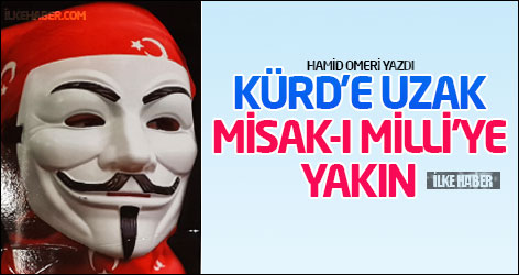 Kürd'e uzak Misak-ı Milli’ye yakın
