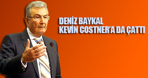 Baykal, Kevin Costner'a da çattı