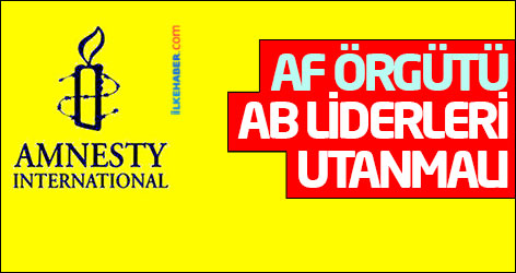 Af Örgütü: AB liderleri utanmalı