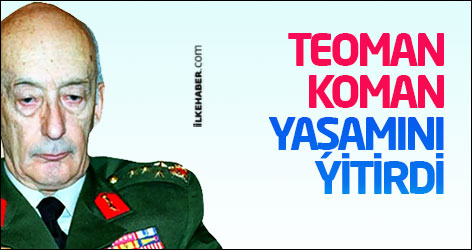 Teoman Koman yaşamını yitirdi