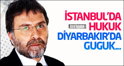 Ahmet Hakan: İstanbul’da hukuk/Diyarbakır’da guguk...