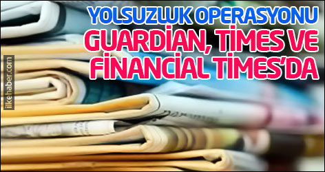 Yolsuzluk operasyonu Guardian, Times ve Financial Times'da