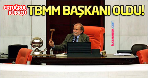 Ertuğrul Kürkçü TBMM Başkanı oldu!