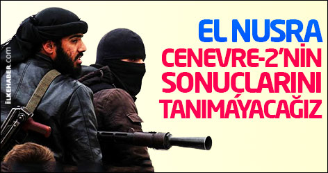El Nusra: Cenevre-2’nin sonuçlarını tanımayacağız