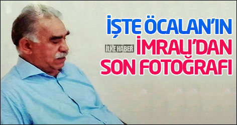 İşte Öcalan'ın İmralı’dan son fotoğrafı