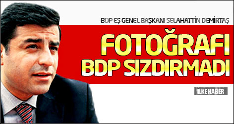 Demirtaş: Fotoğrafı BDP sızdırmadı