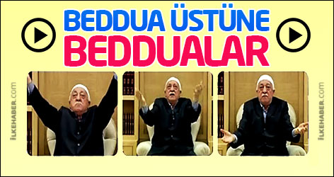 Gülen'den beddua üstüne beddualar