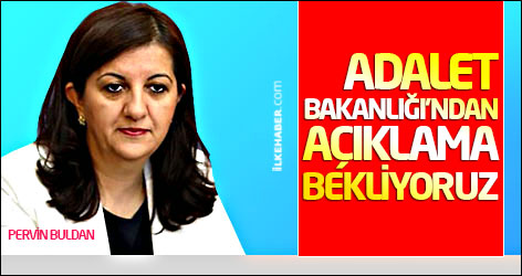 Buldan: Adalet Bakanlığı'ndan açıklama bekliyoruz