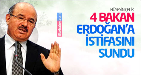 Hüseyin Çelik: 4 bakan Erdoğan'a istifasını sundu