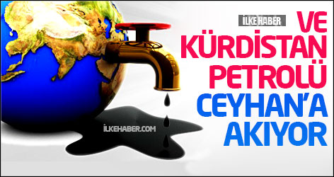 Ve Kürdistan petrolü Ceyhan'a akıyor