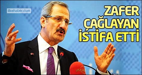 Zafer Çağlayan istifa etti