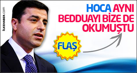 Demirtaş: Hoca aynı bedduayı bize de okumuştu