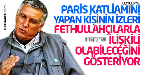 Paris katliamını yapan kişinin izleri Fethullahçılarla ilişkili olabileceğini gösteriyor
