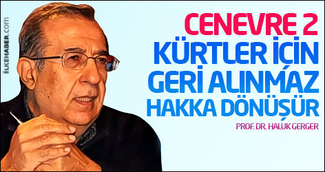 Haluk Gerger: Cenevre 2, Kürtler için geri alınmaz hakka dönüşür