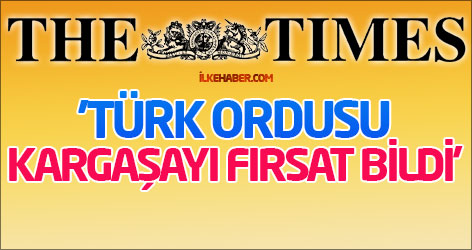 Times: 'Türk ordusu kargaşayı fırsat bildi'