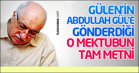 Gülen'in Abdullah Gül'e gönderdiği o mektubun tam metni