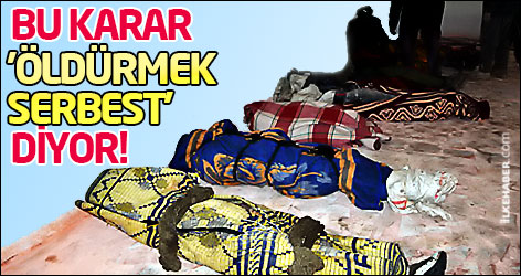 Bu karar, 'Öldürmek serbest' diyor!