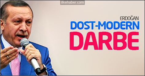 Erdoğan: Dost-modern darbe