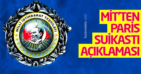 MİT'ten Paris suikastı açıklaması