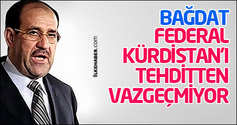 Bağdat, Federal Kürdistan'ı tehditten vazgeçmiyor