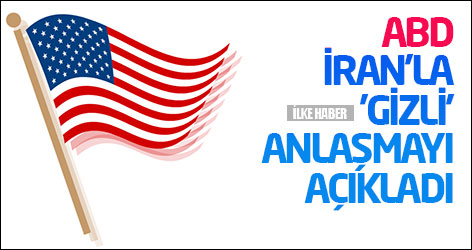 ABD İran'la 'gizli' anlaşmayı açıkladı