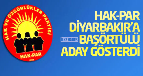 HAK-PAR Diyarbakır'a başörtülü aday gösterdi