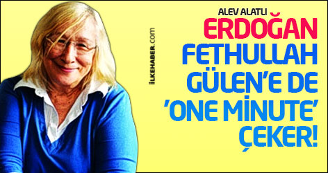 Alev Alatlı: Erdoğan Fethullah Gülen'e de 'one minute' çeker!