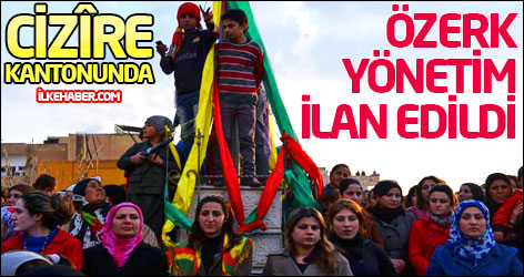 Cizîre Kantonu Özerk Yönetim ilan etti