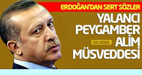 Erdoğan'dan sert sözler: Yalancı peygamber, alim müsveddesi...