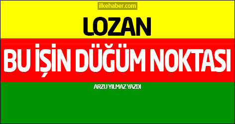 Lozan bu işin düğüm noktası...