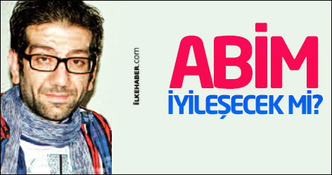 Abim iyileşecek mi?