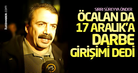 Öcalan da 17 Aralık'a darbe girişimi dedi