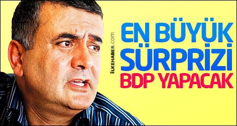 Adil Gür: En büyük sürprizi BDP yapacak