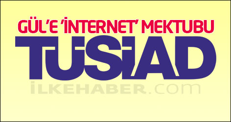 TÜSİAD'dan Gül'e 'internet' mektubu