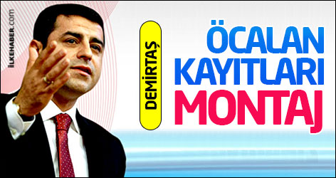 Demirtaş: Öcalan kayıtları montaj