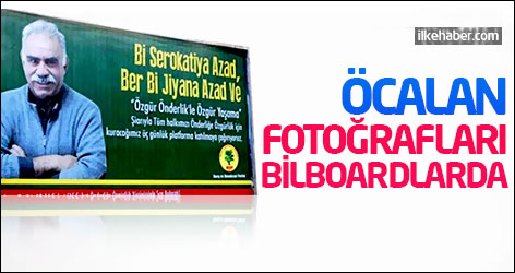 Öcalan fotoğrafları bilboardlarda